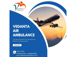 Select Vedanta Air Ambulance in Patna with Qualified Medical Staff