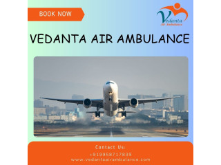 Use Vedanta Air Ambulance in Chennai with Entire Life-Saving Amenities